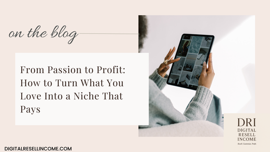 From Passion to Profit: How to Turn What You Love Into a Niche That Pays