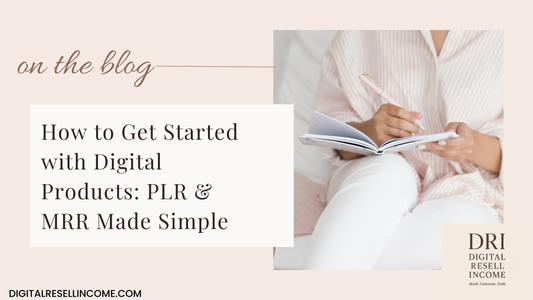 How to Get Started with Digital Products: PLR & MRR Made Simple
