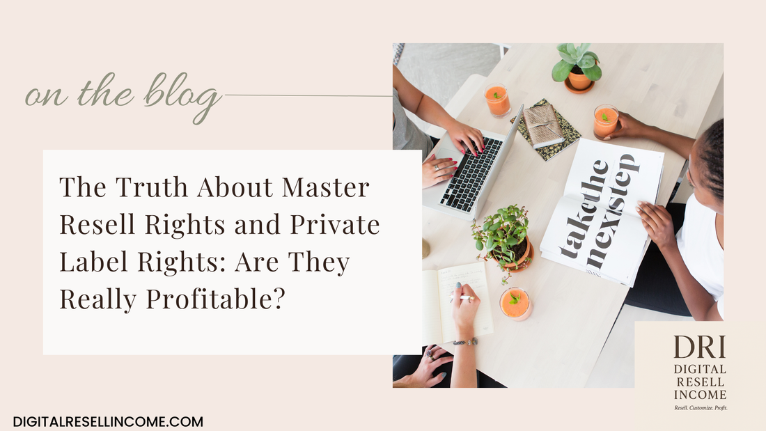 The Truth About Master Resell Rights and Private Label Rights: Are They Really Profitable?