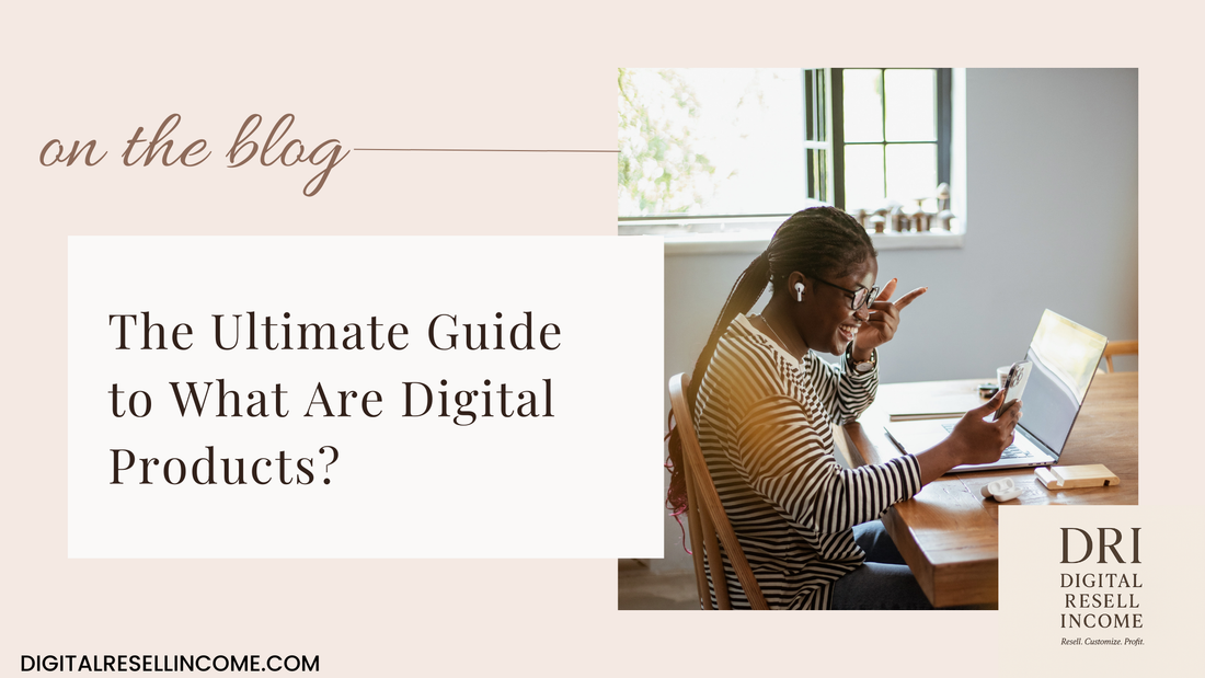 The Ultimate Guide to What Are Digital Products?