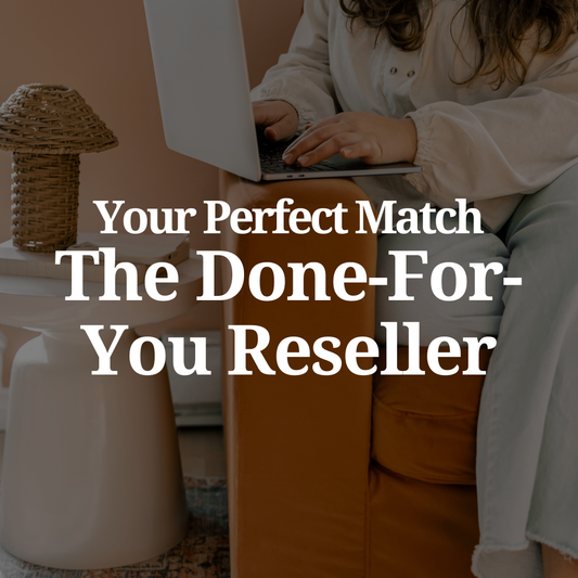 Your Perfect Match: The Done-For-You Reseller