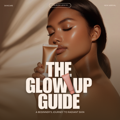 The Glow Up Guide — 25-Page Beginner’s Skincare Guide