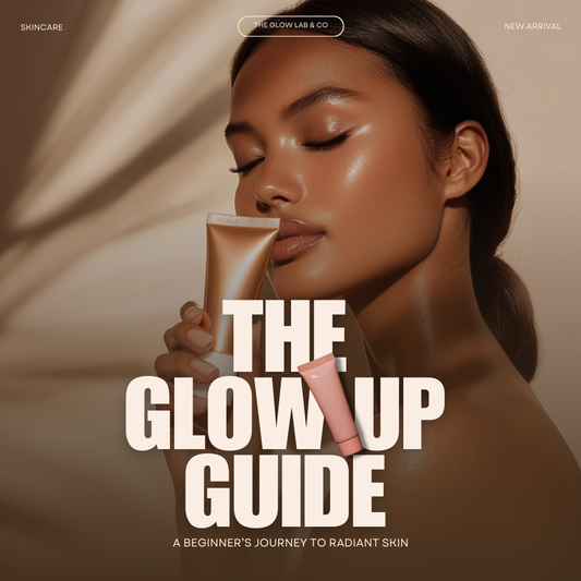 The Glow Up Guide — 25-Page Beginner’s Skincare Guide